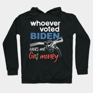 Funny Whoever Voted Biden Owes Me Gas Money Hoodie